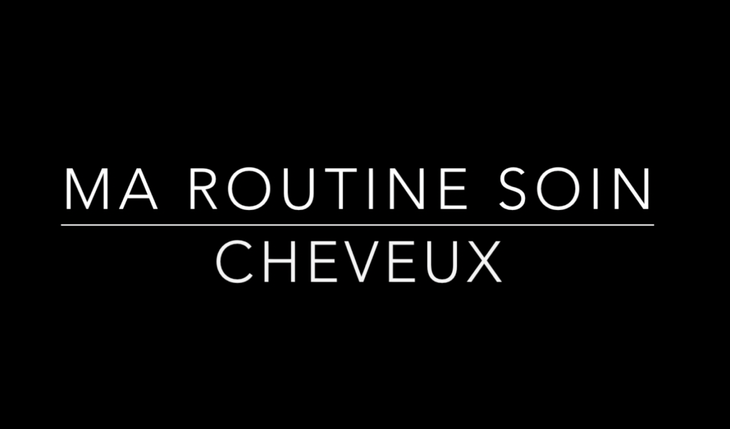 Vidéo // Ma routine soin pour mes cheveux